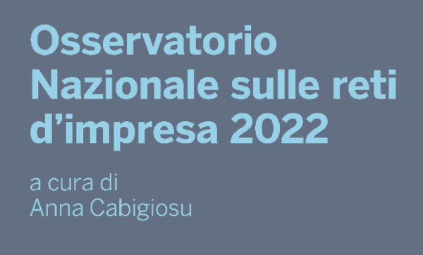 Osservatorio Nazionale sulle reti d’impresa 2022 a cura di Anna Cabigiosu 
