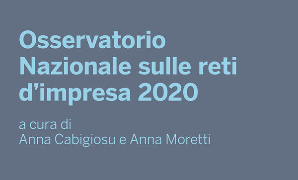 Osservatorio Nazionale sulle reti d’impresa 2020 a cura di Anna Cabigiosu e Anna Moretti