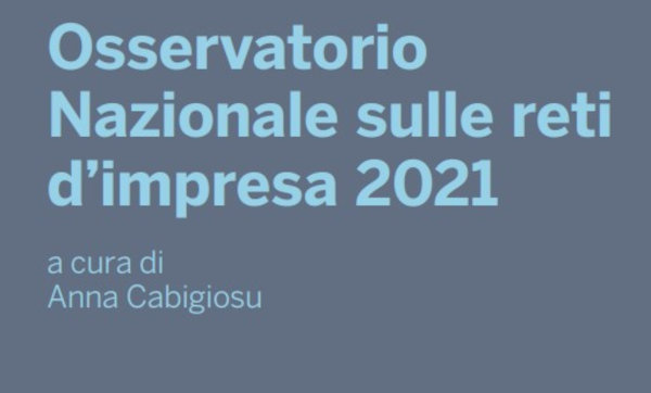 Osservatorio Nazionale sulle reti d’impresa 2021 a cura di Anna Cabigiosu 