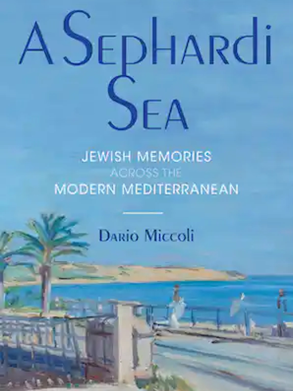 A Sephardi Sea. Jewish Memories across the Modern Mediterranean