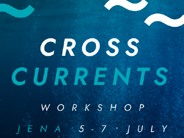 Cross Currents workshop, Jena 5-7 July